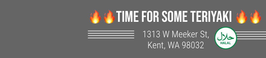 Time for some teriyaki 1313 W Meeker St, Kent, WA 98032